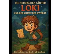 Die Nordischen Götter Loki und der Schatz der Zwerge: Ein Malbuch für Kinder ab 6 Jahren