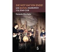 DIE NOT HAT EIN ENDE!: Los Beatles, Hamburgo y el Star-Club