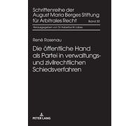 Die Öffentliche Hand Als Partei In Verwaltungs- Und Zivilrechtlichen Schiedsverfahren