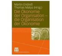 Die Ökonomie der Organisation - die Organisation der Ökonomie