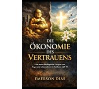 Die Ökonomie des Vertrauens: Eine sozio-theologische Exegese von Angst und Götzendienst in Matthäus 6,25-34