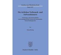 Die örtlichen Verbrauch- und Aufwandsteuern: Verfassungs- und unionsrechtliche sowie landesgesetzliche Grenzen des kommunalen Steuererfindungsrechts