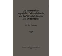 Die Österreichisch-Ungarische Elektro-Industrie Und Das Wirtschaftsbündnis Der Mittelmächte