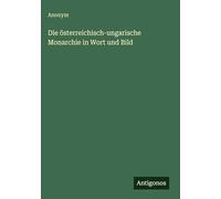 Die österreichisch-ungarische Monarchie in Wort und Bild