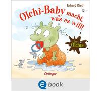 Die Olchis. Olchi-Baby macht, was es will! - Erhard Dietl - Oetinger - ebook (ePub) - Livre