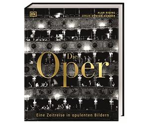 Die Oper: Eine Zeitreise in opulenten Bildern. 400 Jahre Operngeschichte in einem Bildband, mit Fotografien und Portraits der Opernstars