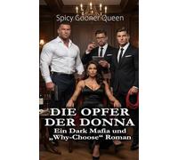 Die Opfer der Donna: Ein Dark Mafia und „Why-Choose“ Roman