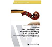 Die Orchester- Und Ensembleaufstellung Im 18. Jahrhundert