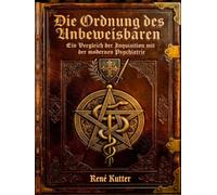 Die Ordnung des Unbeweisbaren: Psychiatrie und Inquisition: Eine Parallelstudie