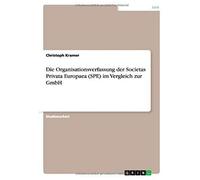 Die Organisationsverfassung Der Societas Privata Europaea (Spe) Im Vergleich Zur Gmbh