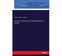 Die Organische Chemie In Ihrer Anwendung Auf Physiologie Und Pathologie