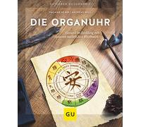 Die Organuhr: Gesund im Einklang mit unseren natürlichen Rhythmen