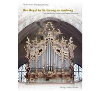 Die Orgel in St. Georg zu Amberg: Das neue Instrument und seine Historie