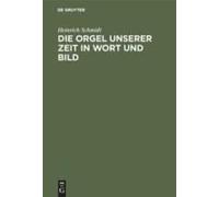 Die Orgel Unserer Zeit In Wort Und Bild