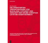 Die Orientierten Verwachsungen Von Bleiglanz, Cotunnit Und Anglesit Der Grube Christian Levin Bei Essen-Borbeck