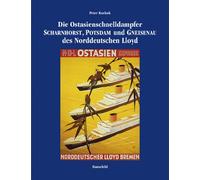 Die Ostasienschnelldampfer Scharnhorst, Potsdam und Gneisenau des Norddeutschen Lloyd. Ein Beitrag zur Schiffbau- und Schiffahrtsgeschichte des Dritten Reiches