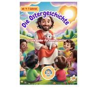 Die Ostergeschichte: Das große Ausmalbuch für Kinder von 4-7 Jahren (Christliches Malbuch zu Ostern)