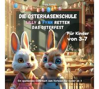 Die Osterhasenschule - Lilly und Fynn retten das Osterfest: Osterbuch für Kinder ab 3, Osterhasenbuch mit einer liebevollen Ostergeschichte, Das perfekte Ostergeschenk für Kinder ab 3