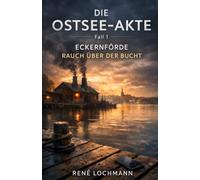 „Die Ostsee-Akte“: Eckernförde - Rauch über der Bucht“ ist der erste Fall der Reihe