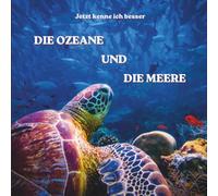 DIE OZEANE UND DIE MEERE: illustriertes Buch für Kinder ab 6 Jahren