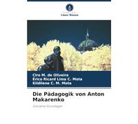Die Pädagogik von Anton Makarenko: Und seine Grundlagen
