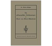 Die Pädagogischen Anschauungen Der Marie Von Ebner-Eschenbach