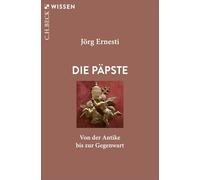 Die Päpste: Von der Antike bis zur Gegenwart