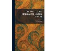 Die Päpstliche Diplomatie Unter Leo XIII