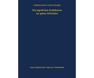 Die Päpstlichen Kollektoren Im Späten Mittelalter