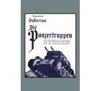Die Panzertruppen Und Ihr Zusammenwirken Mit Den Anderen Waffen(Armoured Units And Their Co-Operation With Other Weapons)
