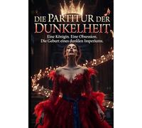 Die Partitur der Dunkelheit: Eine Königin. Eine Obsession. Die Geburt eines dunklen Imperiums.