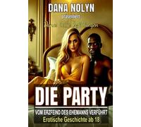 Die Party - Vom Erzfeind des Ehemanns verführt: Erotische Geschichte ab 18