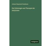 Die Pathologie und Therapie der Ankylosen