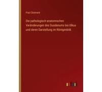 Die Pathologisch-Anatomischen Veränderungen Des Duodenums Bei Ulkus Und Deren Darstellung Im Röntgenbild