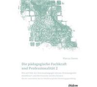Die pdagogische Fachkraft und Professionalitt Wie mit Hilfe der Schemapdagogik extreme Erziehungsstile identifiziert und berwunden werden knnen 2. Von der Marcus DammMarcus Damm (Auteur)