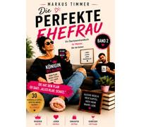 DIE PERFEKTE EHEFRAU BAND 2: Ein Überlebenshandbuch für Männer, die sie lieben - und inzwischen wissen, worauf sie sich eingelassen haben.
