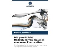 Die persönliche Bedeutung von Träumen: eine neue Perspektive: Eine Brücke zwischen der Aktivierungs-Synthese-Theorie und Freuds psychoanalytischer Theorie