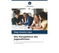 Die Perspektive der Jugendlichen: zu den Auswirkungen psychoaktiver Substanzen auf soziale Ereignisse
