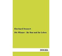 Die Pflanze - Ihr Bau Und Ihr Leben