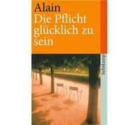 Die Pflicht, glu¨cklich zu sein | Alain Alain (Auteur)