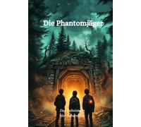 Die Phantomjäger - Das Geheimnis der Silbermine: Ein spannendes Detektiv-Abenteuer für junge Leser ab 8 Jahren