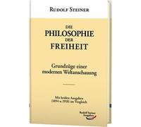 Die Philosophie der Freiheit: Grundzüge einer modernen Weltanschauung
