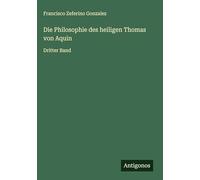 Die Philosophie des heiligen Thomas von Aquin: Dritter Band