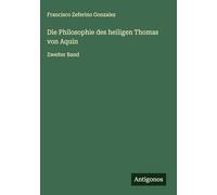 Die Philosophie des heiligen Thomas von Aquin: Zweiter Band