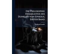 Die Philosophie Herakleitos des Dunklen von Ephesus, Erster Band