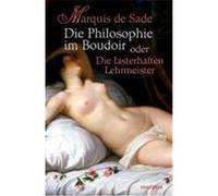 Die Philosophie im Boudoir oder Die lasterhaften Lehrmeister Sade, Marquis de (Auteur)