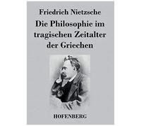 Die Philosophie Im Tragischen Zeitalter Der Griechen