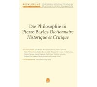 Die Philosophie in Pierre Bayles Dictionnaire Historique et Critique