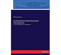 Die Philosophische Weltanschauung Der Reformationszeit
