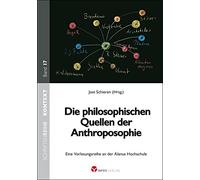 Die philosophischen Quellen der Anthroposophie: Eine Vorlesungsreihe an der Alanus-Hochschule